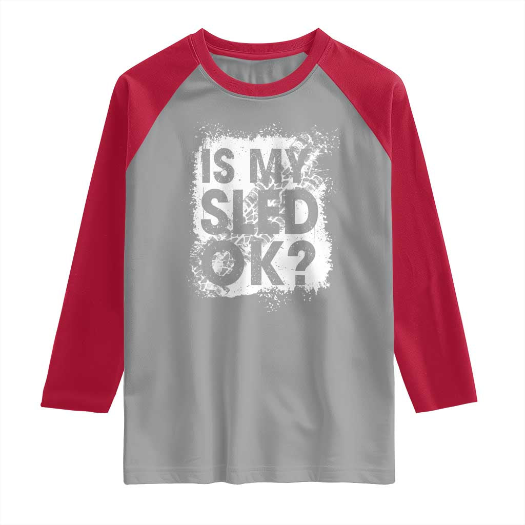 Funny Snowmobile Raglan Shirt Is My Sled Ok Winter Sport Snowmobile Track TS11 Sport Gray Red Print Your Wear