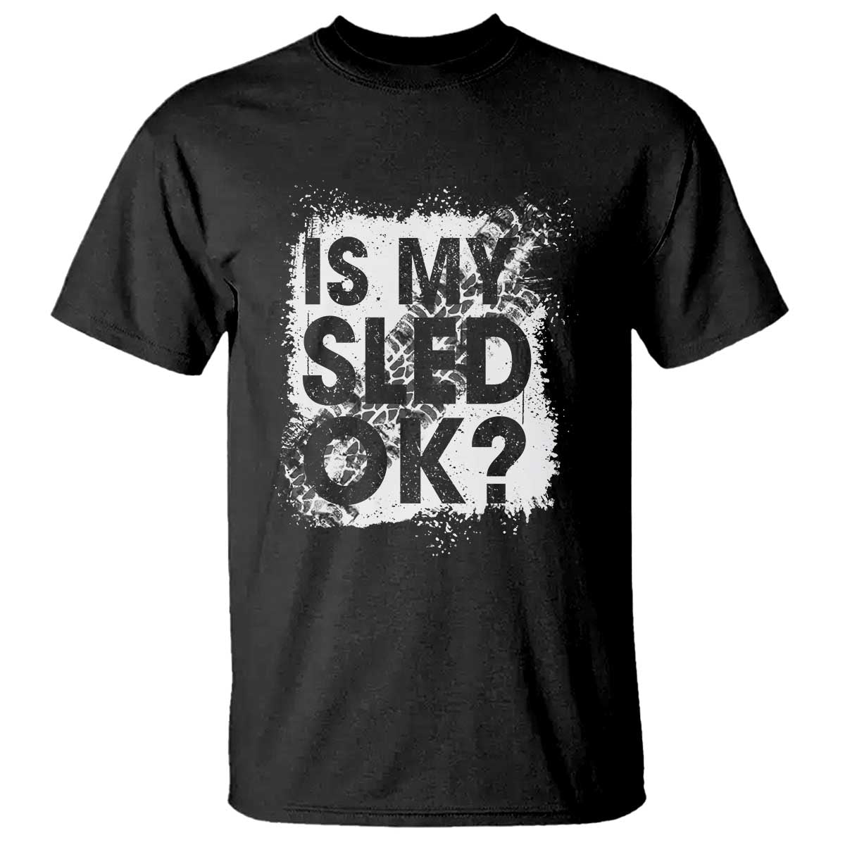 Funny Snowmobile T Shirt Is My Sled Ok Winter Sport Snowmobile Track TS11 Black Print Your Wear