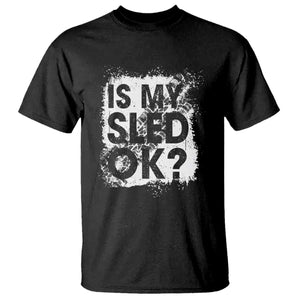 Funny Snowmobile T Shirt Is My Sled Ok Winter Sport Snowmobile Track TS11 Black Print Your Wear
