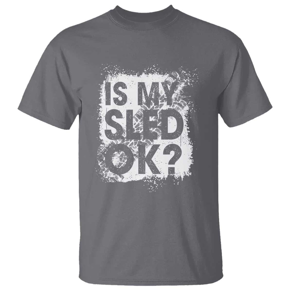 Funny Snowmobile T Shirt Is My Sled Ok Winter Sport Snowmobile Track TS11 Charcoal Print Your Wear