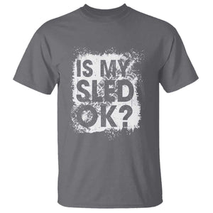 Funny Snowmobile T Shirt Is My Sled Ok Winter Sport Snowmobile Track TS11 Charcoal Print Your Wear