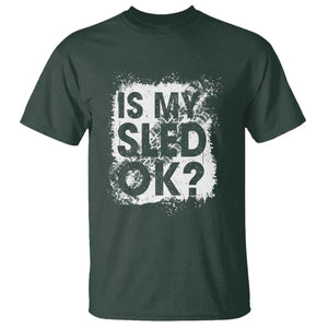 Funny Snowmobile T Shirt Is My Sled Ok Winter Sport Snowmobile Track TS11 Dark Forest Green Print Your Wear
