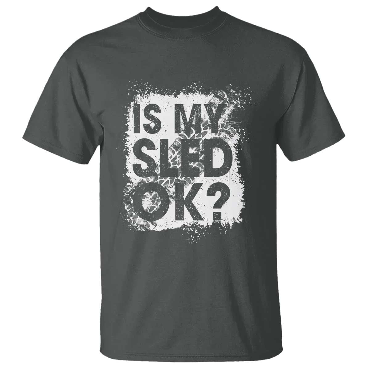 Funny Snowmobile T Shirt Is My Sled Ok Winter Sport Snowmobile Track TS11 Dark Heather Print Your Wear