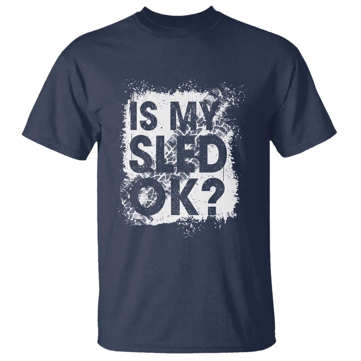 Funny Snowmobile T Shirt Is My Sled Ok Winter Sport Snowmobile Track TS11 Navy Print Your Wear