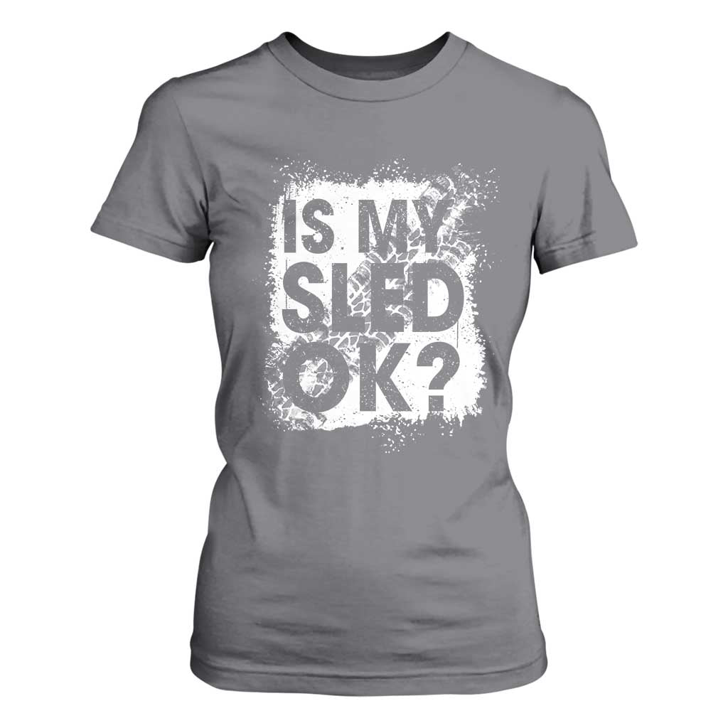 Funny Snowmobile T Shirt For Women Is My Sled Ok Winter Sport Snowmobile Track TS11 Charcoal Print Your Wear