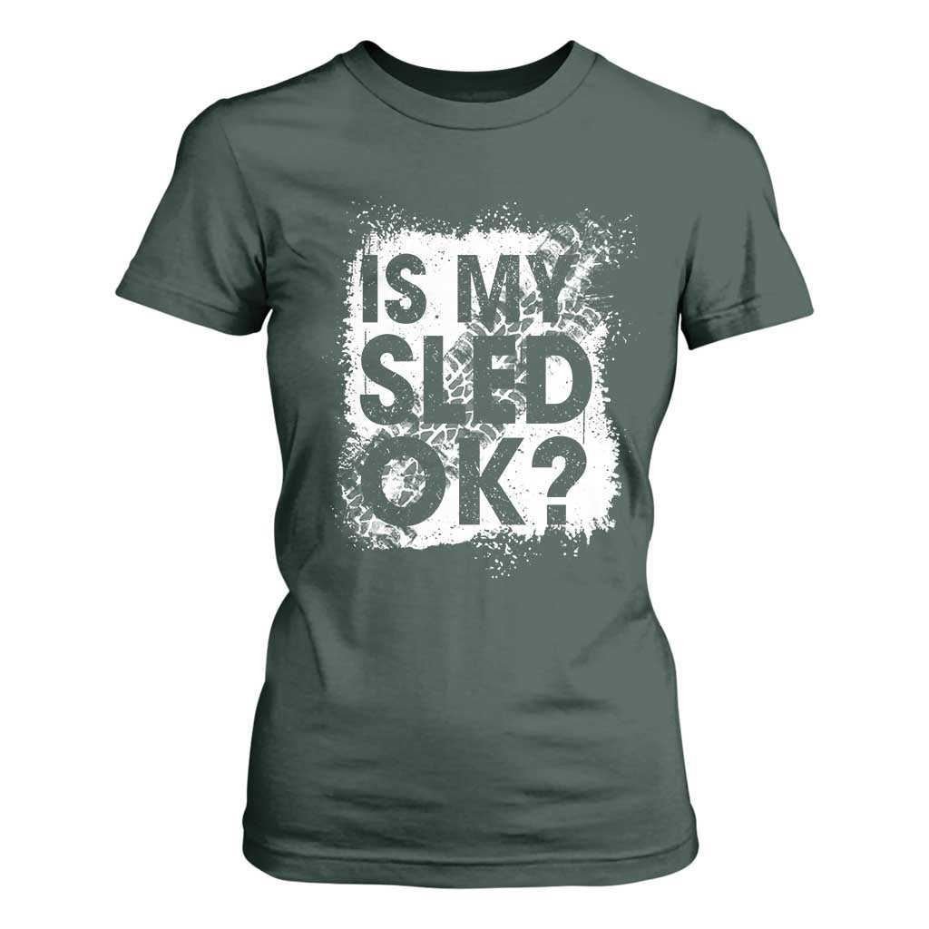 Funny Snowmobile T Shirt For Women Is My Sled Ok Winter Sport Snowmobile Track TS11 Dark Forest Green Print Your Wear