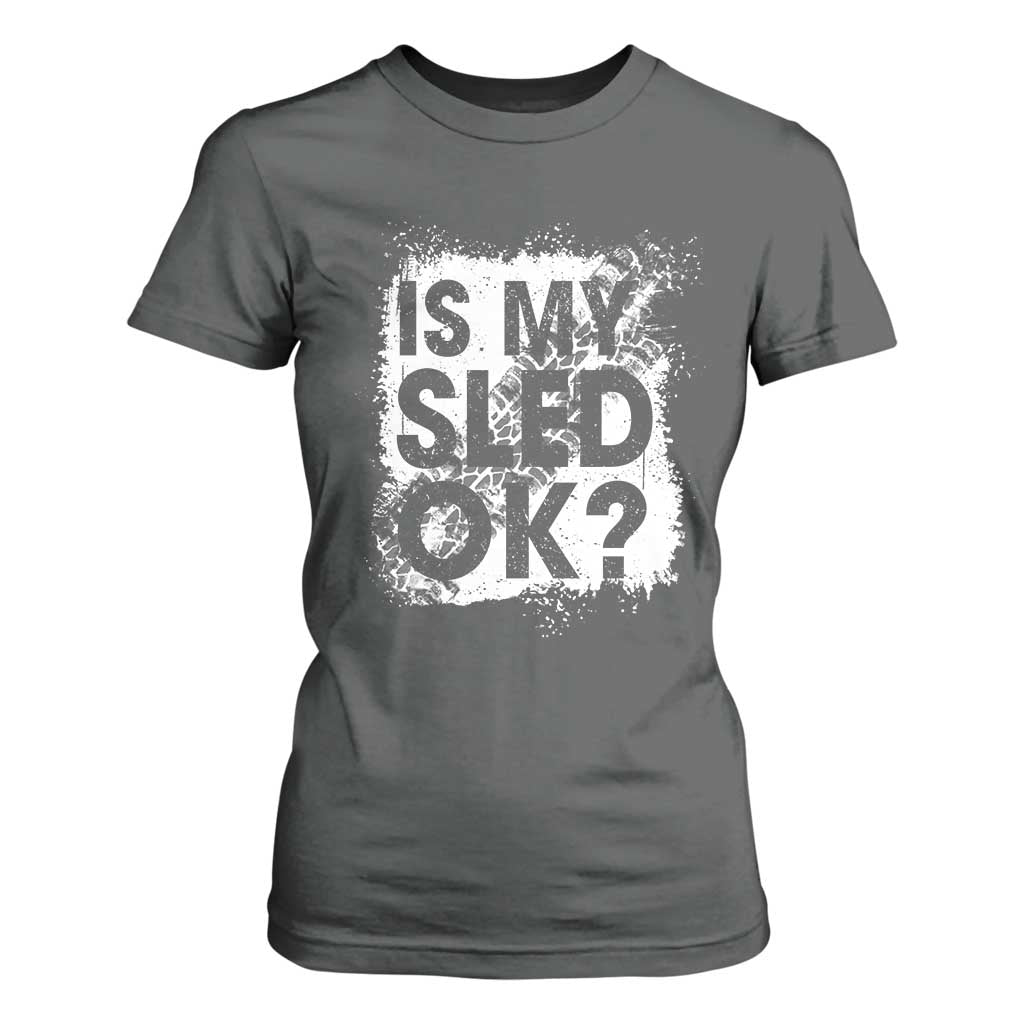 Funny Snowmobile T Shirt For Women Is My Sled Ok Winter Sport Snowmobile Track TS11 Dark Heather Print Your Wear