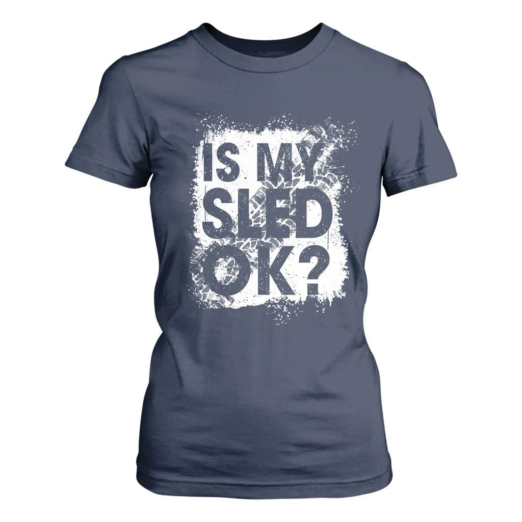 Funny Snowmobile T Shirt For Women Is My Sled Ok Winter Sport Snowmobile Track TS11 Navy Print Your Wear