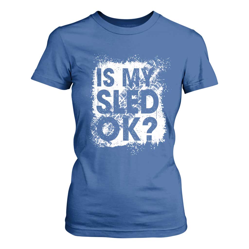 Funny Snowmobile T Shirt For Women Is My Sled Ok Winter Sport Snowmobile Track TS11 Royal Blue Print Your Wear