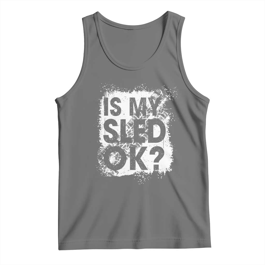 Funny Snowmobile Tank Top Is My Sled Ok Winter Sport Snowmobile Track TS11 Black Heather Print Your Wear