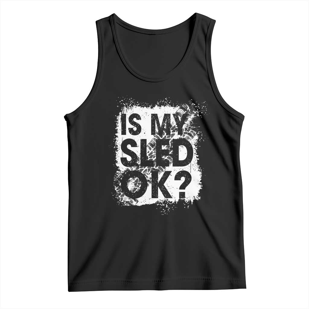 Funny Snowmobile Tank Top Is My Sled Ok Winter Sport Snowmobile Track TS11 Black Print Your Wear
