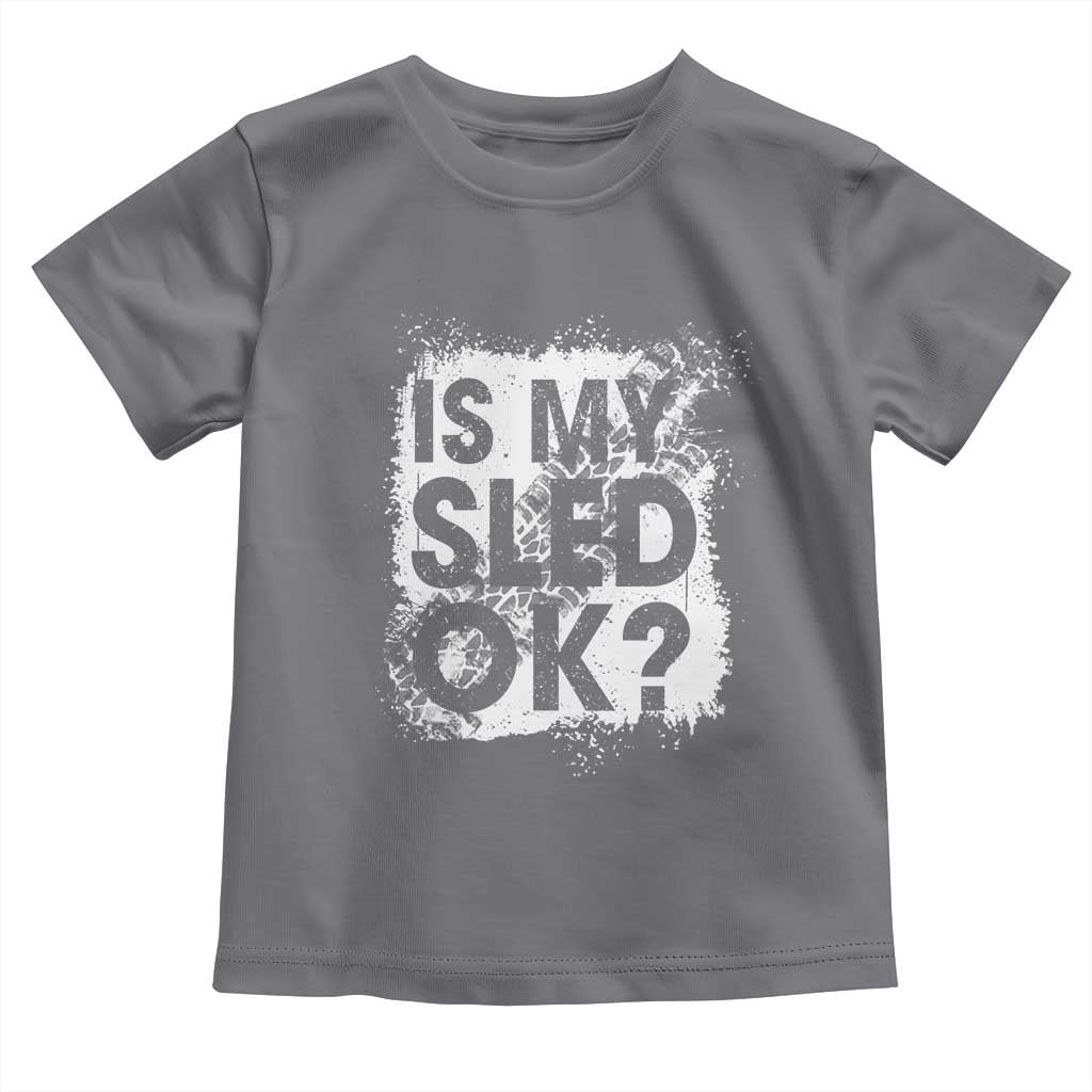 Funny Snowmobile Toddler T Shirt Is My Sled Ok Winter Sport Snowmobile Track TS11 Charcoal Print Your Wear