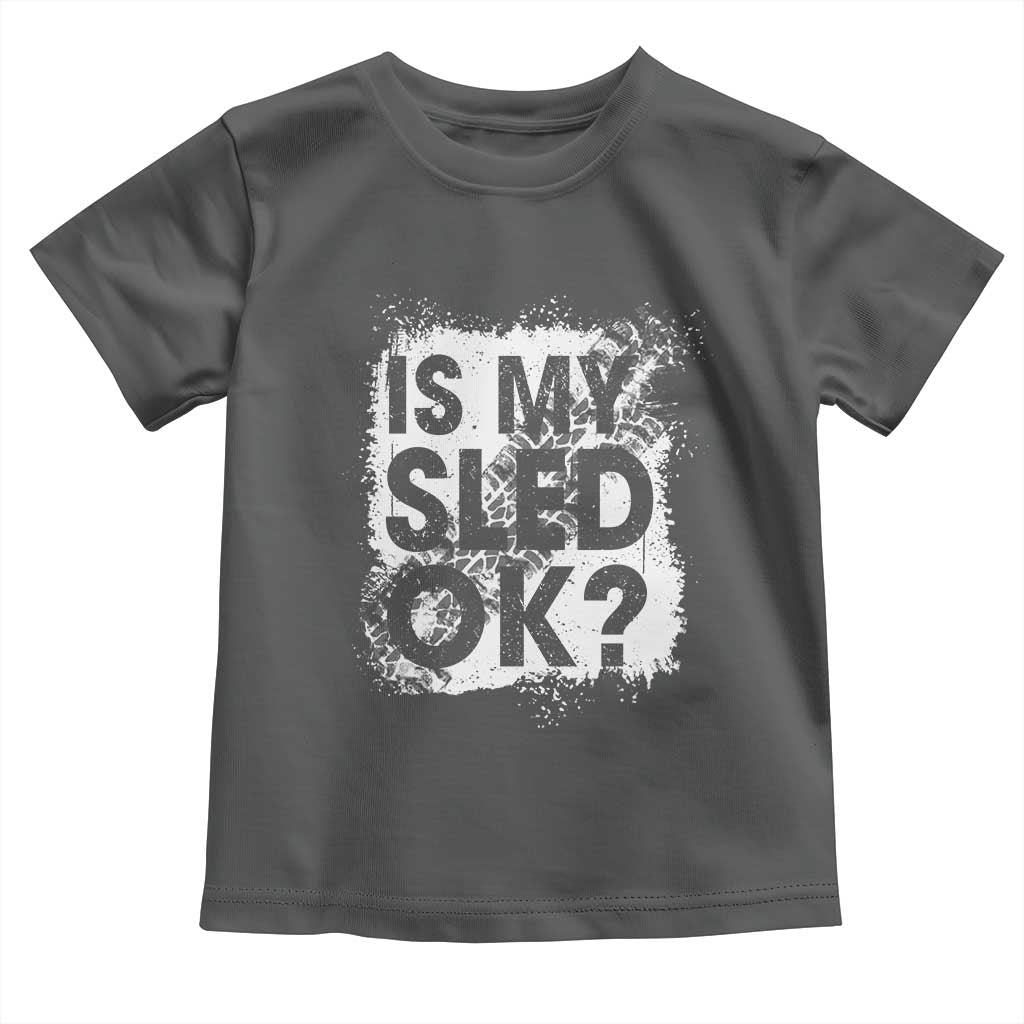 Funny Snowmobile Toddler T Shirt Is My Sled Ok Winter Sport Snowmobile Track TS11 Dark Heather Print Your Wear