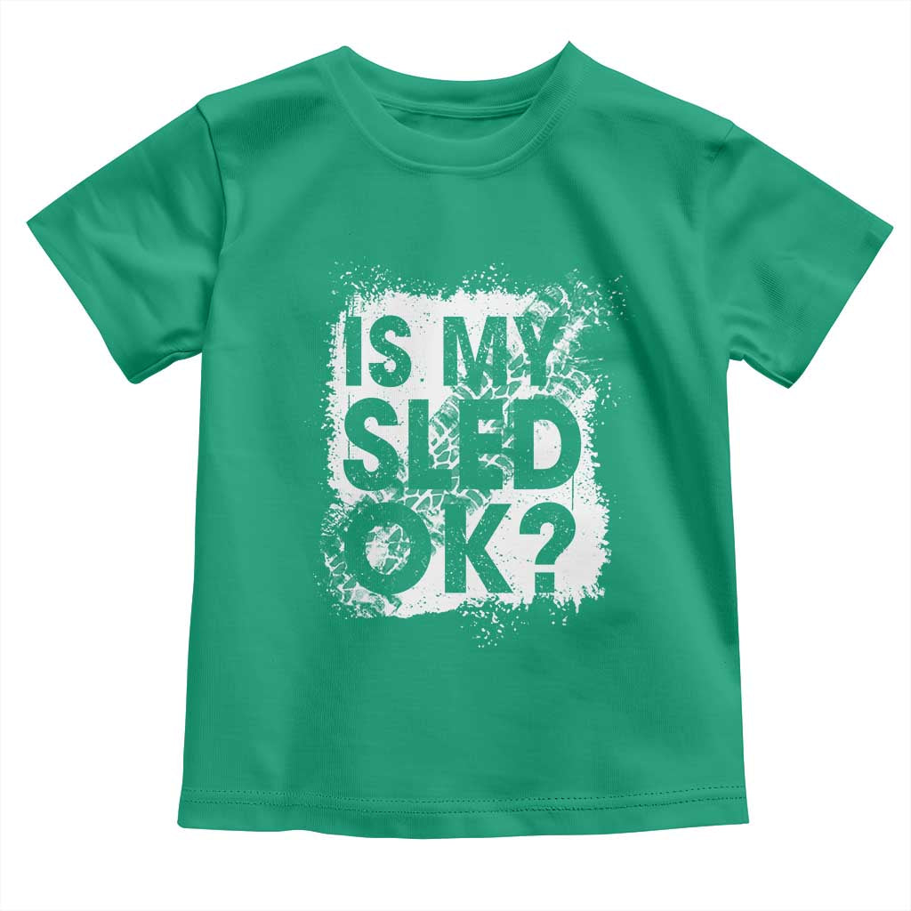 Funny Snowmobile Toddler T Shirt Is My Sled Ok Winter Sport Snowmobile Track TS11 Irish Green Print Your Wear