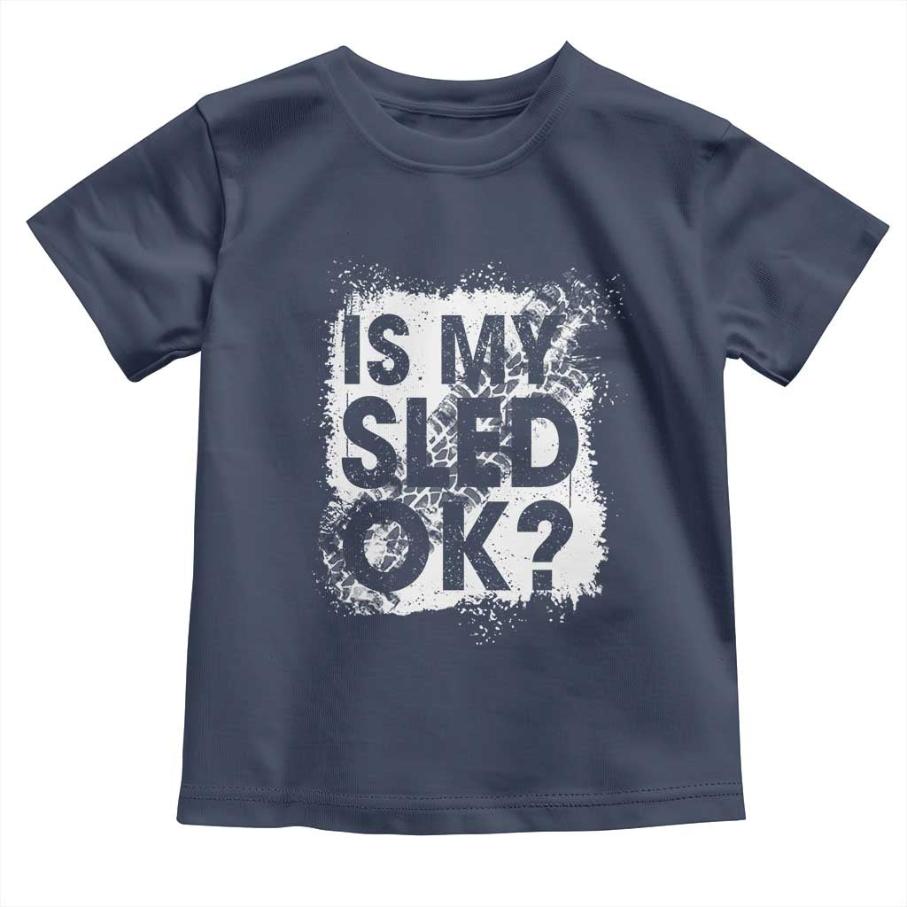 Funny Snowmobile Toddler T Shirt Is My Sled Ok Winter Sport Snowmobile Track TS11 Navy Print Your Wear