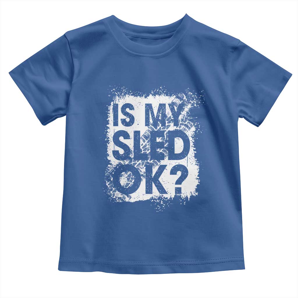 Funny Snowmobile Toddler T Shirt Is My Sled Ok Winter Sport Snowmobile Track TS11 Royal Blue Print Your Wear