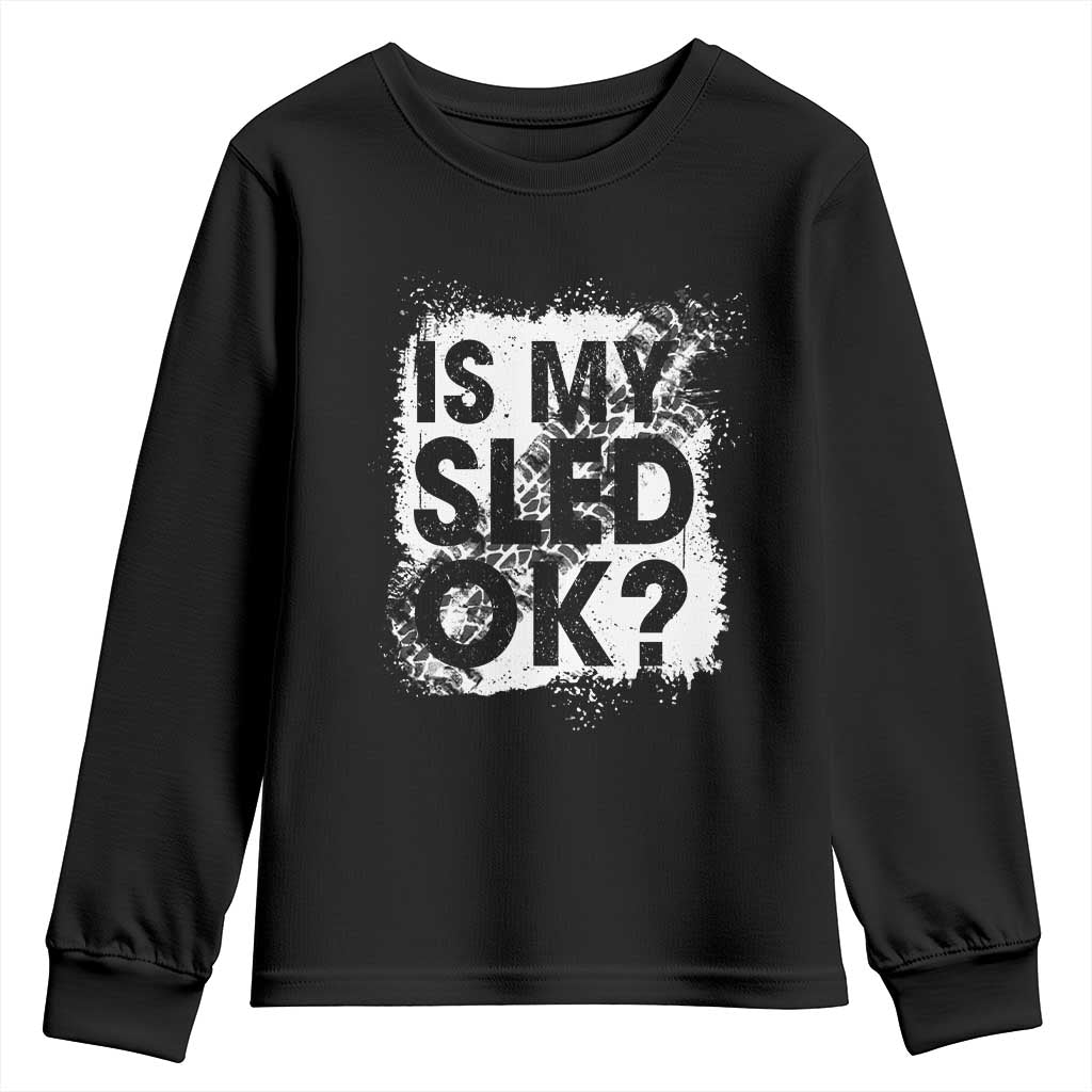 Funny Snowmobile Youth Sweatshirt Is My Sled Ok Winter Sport Snowmobile Track TS11 Black Print Your Wear