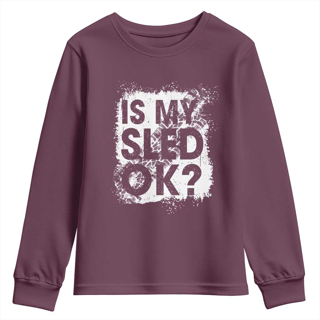 Funny Snowmobile Youth Sweatshirt Is My Sled Ok Winter Sport Snowmobile Track TS11 Maroon Print Your Wear