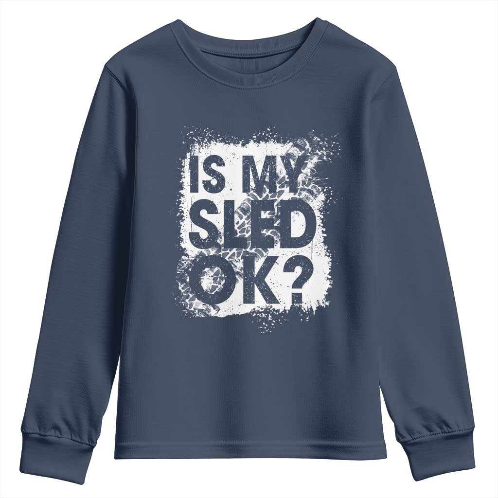 Funny Snowmobile Youth Sweatshirt Is My Sled Ok Winter Sport Snowmobile Track TS11 Navy Print Your Wear