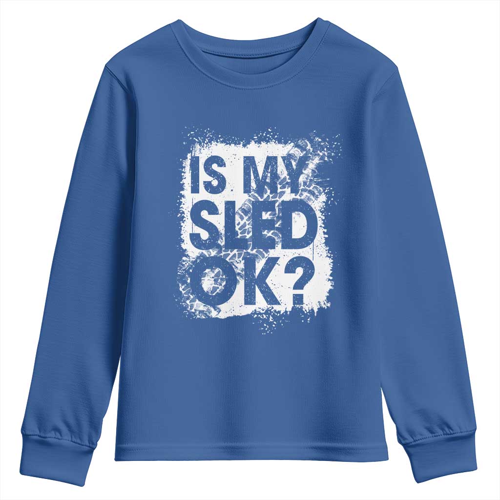 Funny Snowmobile Youth Sweatshirt Is My Sled Ok Winter Sport Snowmobile Track TS11 Royal Blue Print Your Wear