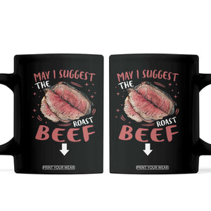 Funny May I Suggest The Roast Beef Coffee Mug Embarrassing Inappropriate Adult Humor TS11 Black Print Your Wear