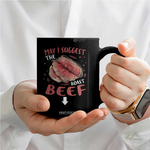 Funny May I Suggest The Roast Beef Coffee Mug Embarrassing Inappropriate Adult Humor TS11 Print Your Wear