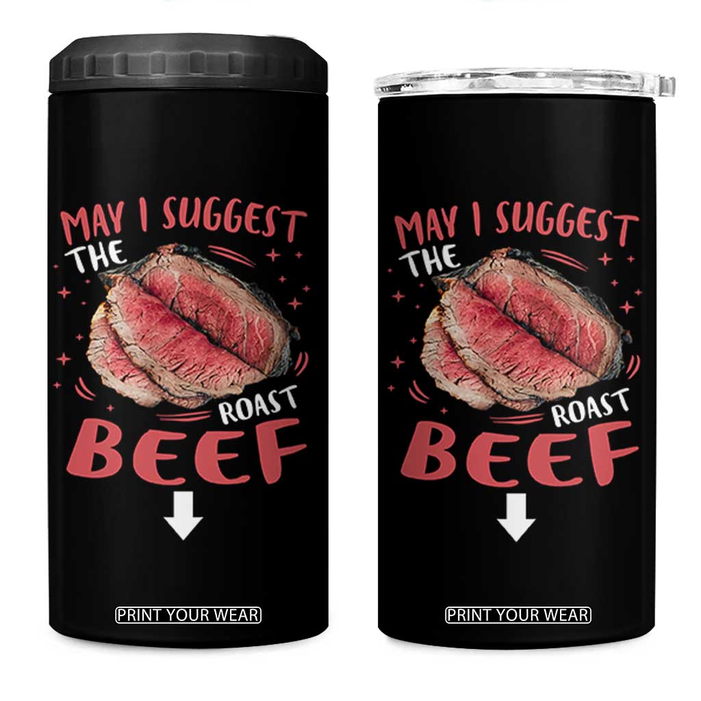 Funny May I Suggest The Roast Beef 4 in 1 Can Cooler Tumbler Embarrassing Inappropriate Adult Humor TS11 One Size: 16 oz Black Print Your Wear