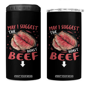Funny May I Suggest The Roast Beef 4 in 1 Can Cooler Tumbler Embarrassing Inappropriate Adult Humor TS11 One Size: 16 oz Black Print Your Wear