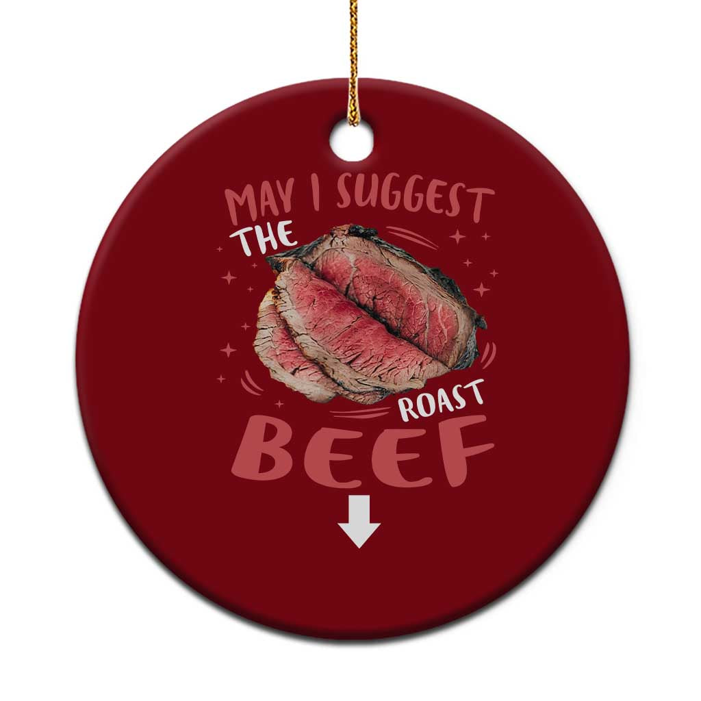 Funny May I Suggest The Roast Beef Ceramic Ornament Embarrassing Inappropriate Adult Humor TS11 1pc Red Print Your Wear