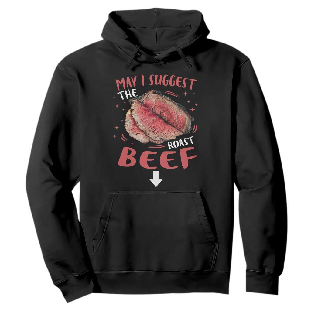Funny May I Suggest The Roast Beef Hoodie Embarrassing Inappropriate Adult Humor TS11 Black Print Your Wear