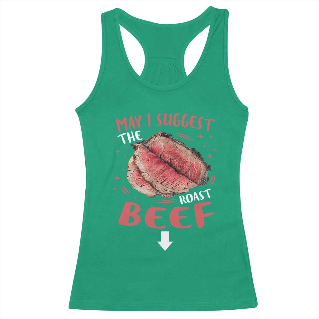 Funny May I Suggest The Roast Beef Racerback Tank Top Embarrassing Inappropriate Adult Humor TS11 Irish Green Print Your Wear