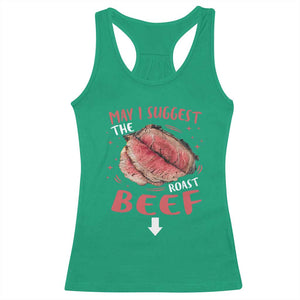 Funny May I Suggest The Roast Beef Racerback Tank Top Embarrassing Inappropriate Adult Humor TS11 Irish Green Print Your Wear