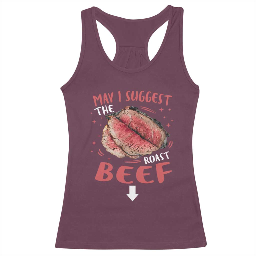 Funny May I Suggest The Roast Beef Racerback Tank Top Embarrassing Inappropriate Adult Humor TS11 Maroon Print Your Wear