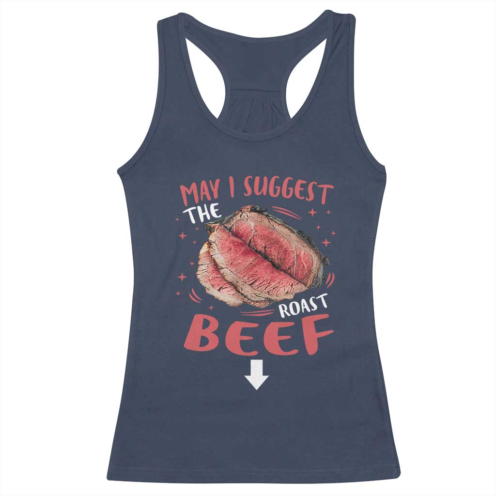 Funny May I Suggest The Roast Beef Racerback Tank Top Embarrassing Inappropriate Adult Humor TS11 Navy Print Your Wear