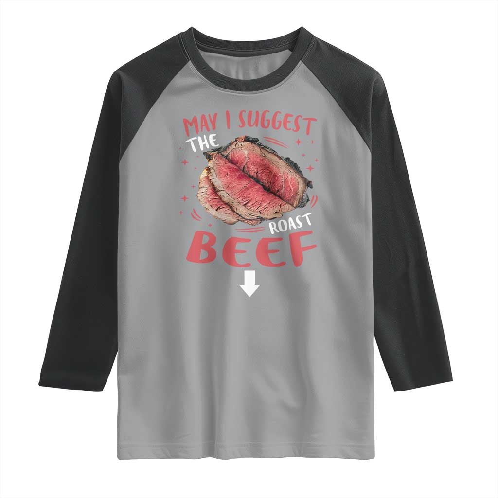 Funny May I Suggest The Roast Beef Raglan Shirt Embarrassing Inappropriate Adult Humor TS11 Sport Gray Black Print Your Wear