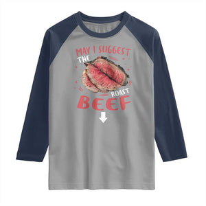 Funny May I Suggest The Roast Beef Raglan Shirt Embarrassing Inappropriate Adult Humor TS11 Sport Gray Navy Print Your Wear