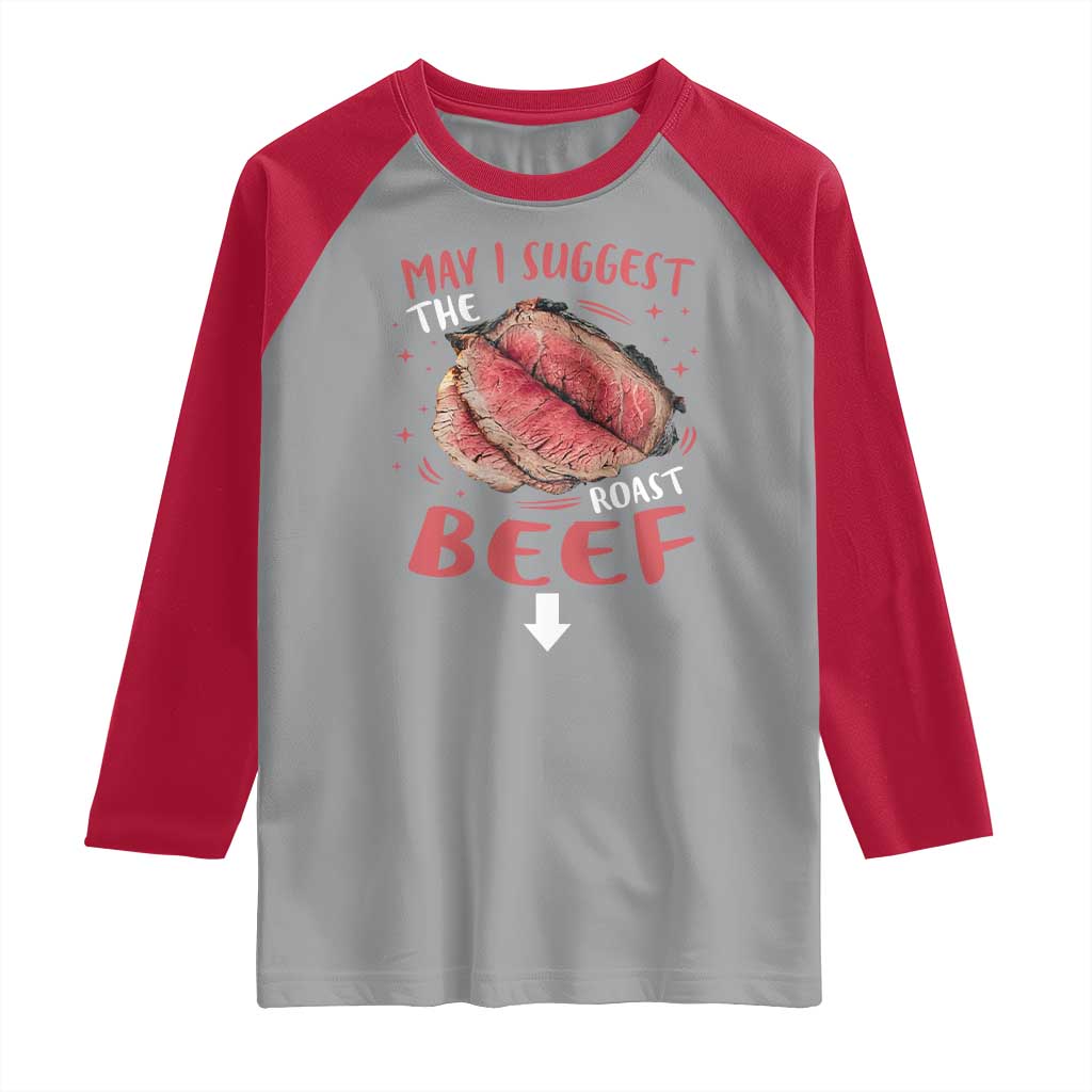 Funny May I Suggest The Roast Beef Raglan Shirt Embarrassing Inappropriate Adult Humor TS11 Sport Gray Red Print Your Wear
