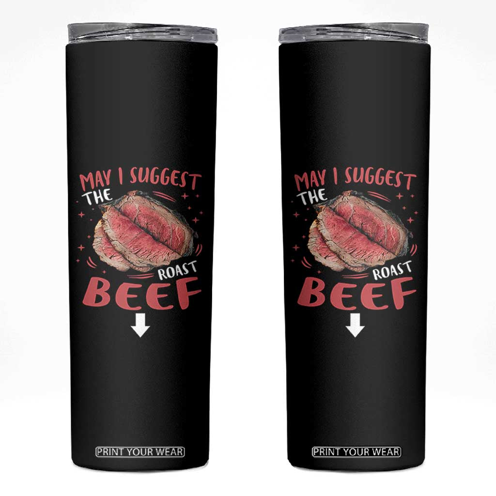 Funny May I Suggest The Roast Beef Skinny Tumbler Embarrassing Inappropriate Adult Humor TS11 Black Print Your Wear