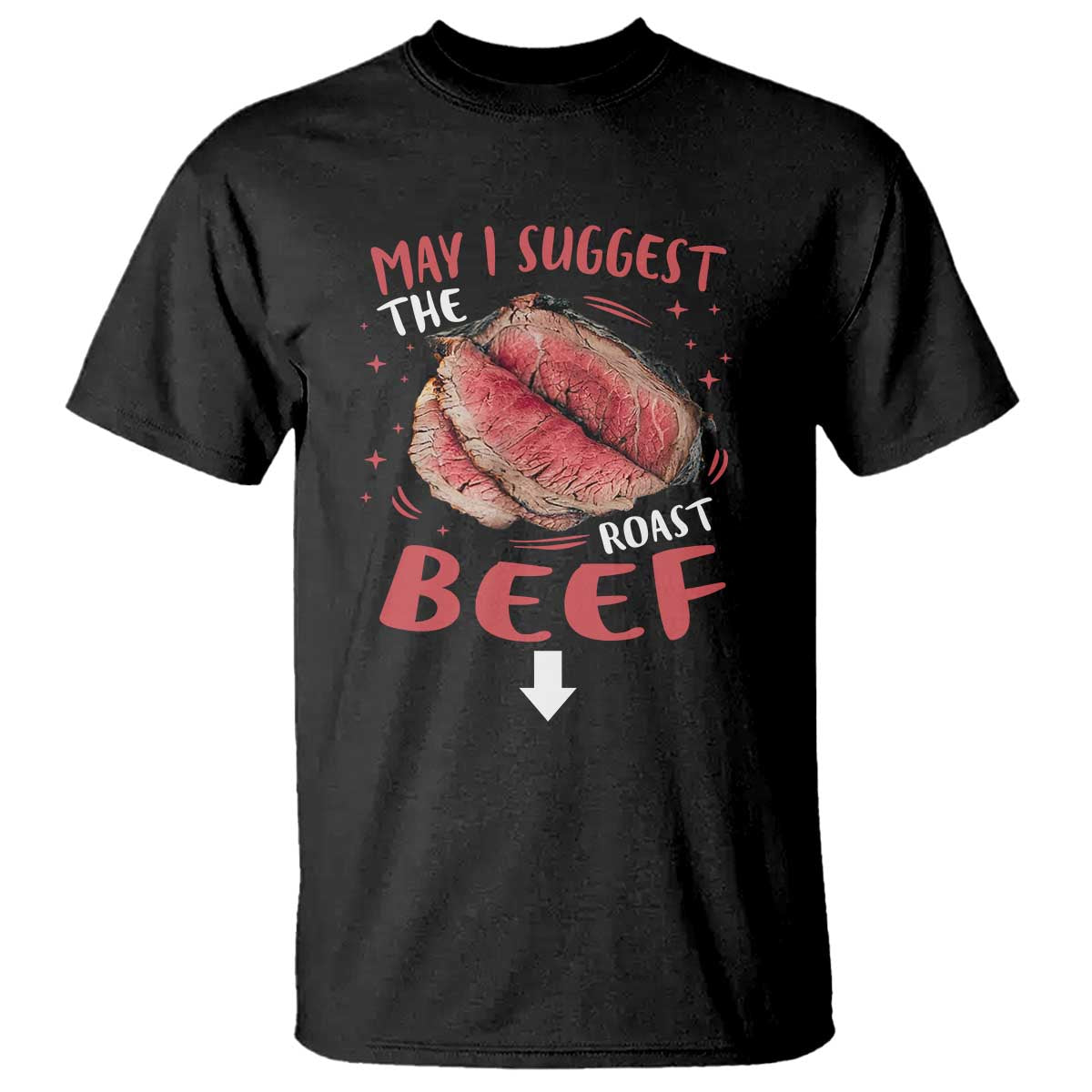 Funny May I Suggest The Roast Beef T Shirt Embarrassing Inappropriate Adult Humor TS11 Black Print Your Wear