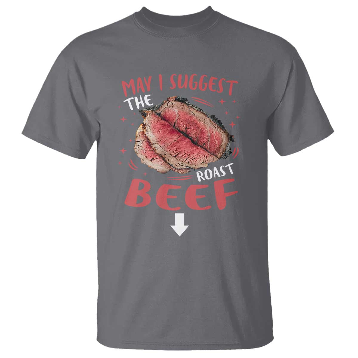 Funny May I Suggest The Roast Beef T Shirt Embarrassing Inappropriate Adult Humor TS11 Charcoal Print Your Wear