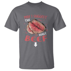 Funny May I Suggest The Roast Beef T Shirt Embarrassing Inappropriate Adult Humor TS11 Charcoal Print Your Wear