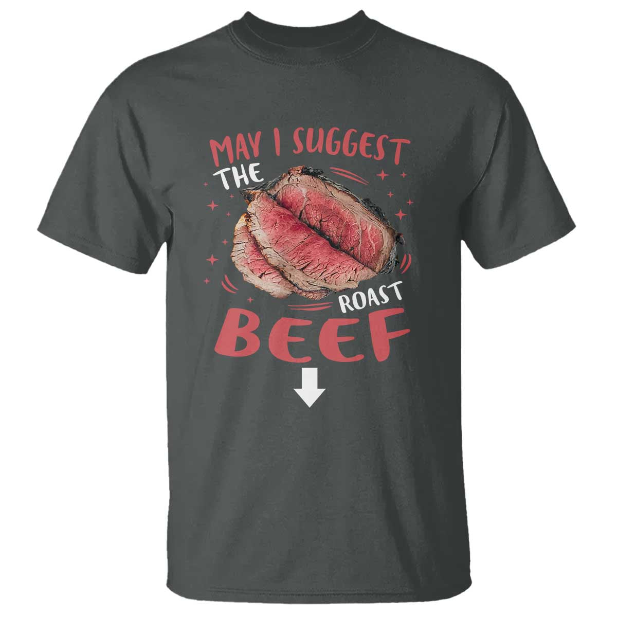 Funny May I Suggest The Roast Beef T Shirt Embarrassing Inappropriate Adult Humor TS11 Dark Heather Print Your Wear