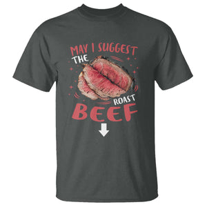 Funny May I Suggest The Roast Beef T Shirt Embarrassing Inappropriate Adult Humor TS11 Dark Heather Print Your Wear
