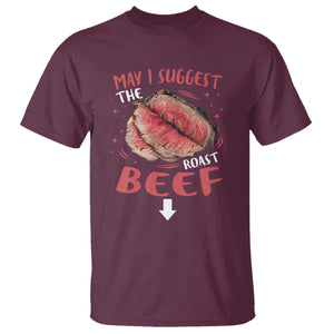 Funny May I Suggest The Roast Beef T Shirt Embarrassing Inappropriate Adult Humor TS11 Maroon Print Your Wear