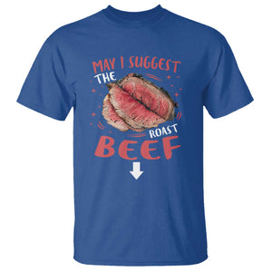 Funny May I Suggest The Roast Beef T Shirt Embarrassing Inappropriate Adult Humor TS11 Royal Blue Print Your Wear
