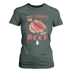 Funny May I Suggest The Roast Beef T Shirt For Women Embarrassing Inappropriate Adult Humor TS11 Dark Forest Green Print Your Wear