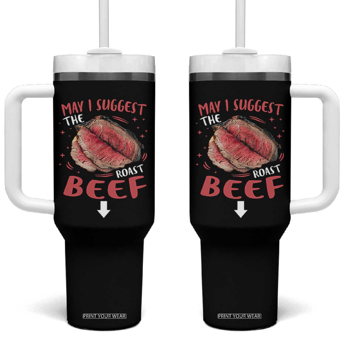 Funny May I Suggest The Roast Beef Tumbler With Handle Embarrassing Inappropriate Adult Humor TS11 One Size: 40 oz Black Print Your Wear