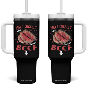 Funny May I Suggest The Roast Beef Tumbler With Handle Embarrassing Inappropriate Adult Humor TS11 One Size: 40 oz Black Print Your Wear