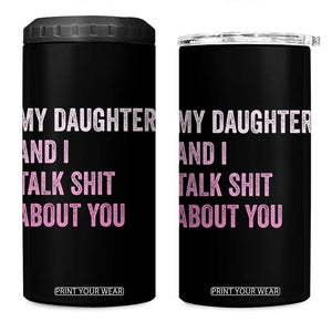 Funny My Daughter And I Talk Shit About You 4 in 1 Can Cooler Tumbler Girl Mom TS11 One Size: 16 oz Black Print Your Wear