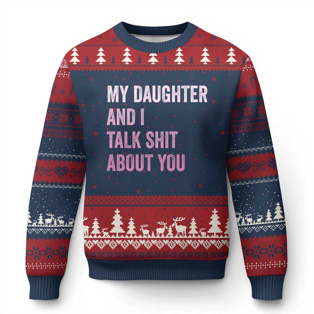 Funny My Daughter And I Talk Shit About You Ugly Christmas Sweater Girl Mom TS11 Navy Red Print Your Wear